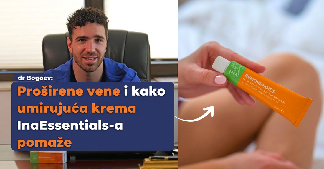 Dr. Bogoev: Saveti za proširene vene i Umirujuća krema InaEssentials